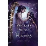 Wicked Prince of Mirrors: A Villain Gets the Girl Romantasy - Paperback